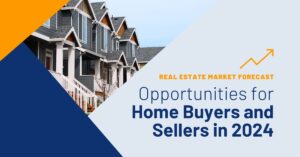 Opportunities for Home Buyers and Sellers in 2024